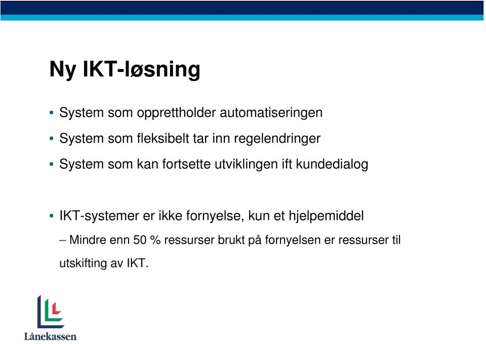 ift kundedialog IKT-systemer er ikke fornyelse, kun et hjelpemiddel