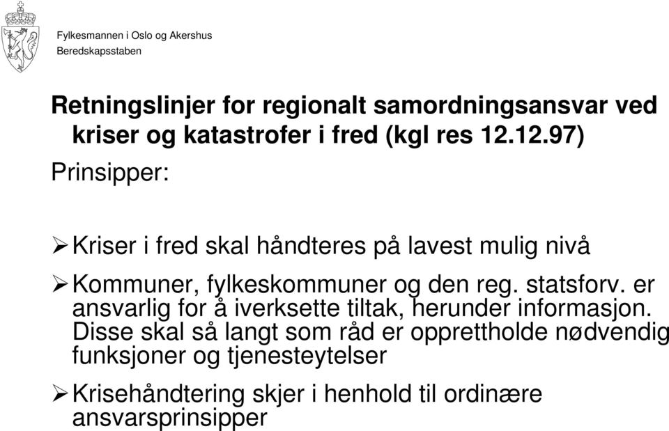 reg. statsforv. er ansvarlig for å iverksette tiltak, herunder informasjon.