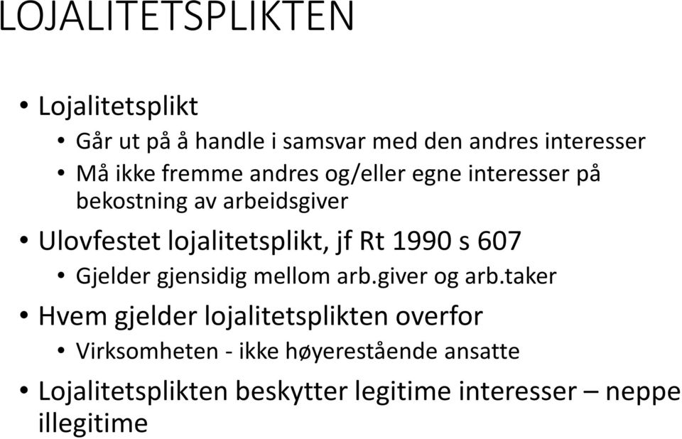 Rt 1990 s 607 Gjelder gjensidig mellom arb.giver og arb.