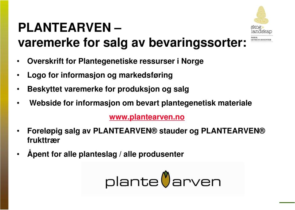 Webside for informasjon om bevart plantegenetisk materiale www.plantearven.
