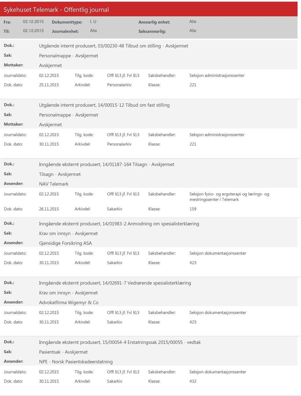 2015 Arkivdel: Personalarkiv 221 Inngående eksternt produsert, 14/01187-164 Tilsagn - Tilsagn - NAV Telemark Seksjon fysio- og ergoterapi og lærings- og mestringssenter i Telemark Dok.