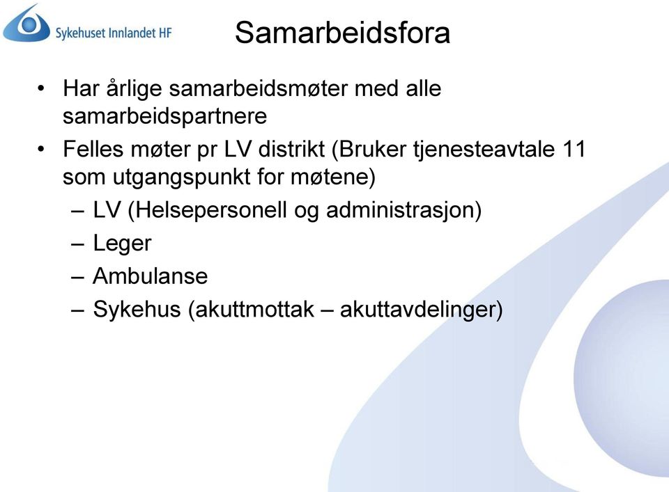 tjenesteavtale 11 som utgangspunkt for møtene) LV