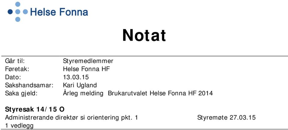 15 Sakshandsamar: Saka gjeld: Kari Ugland Årleg melding