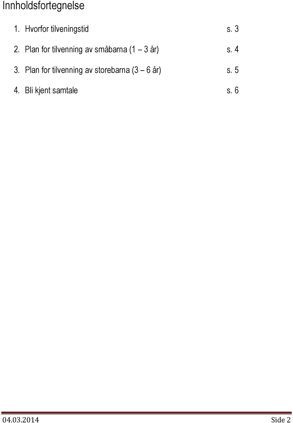 4 3. Plan for tilvenning av storebarna (3 6 år)