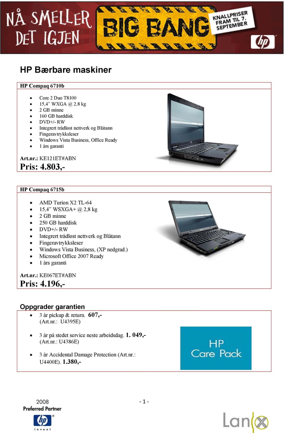 803,- HP Compaq 6715b AMD Turion X2 TL-64 15,4 WSXGA+ @ 2,8 kg 250 GB harddisk Windows Vista Business, (XP nedgrad.