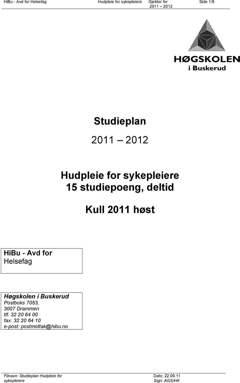 HiBu - Avd for Helsefag Høgskolen i Buskerud Postboks 7053,