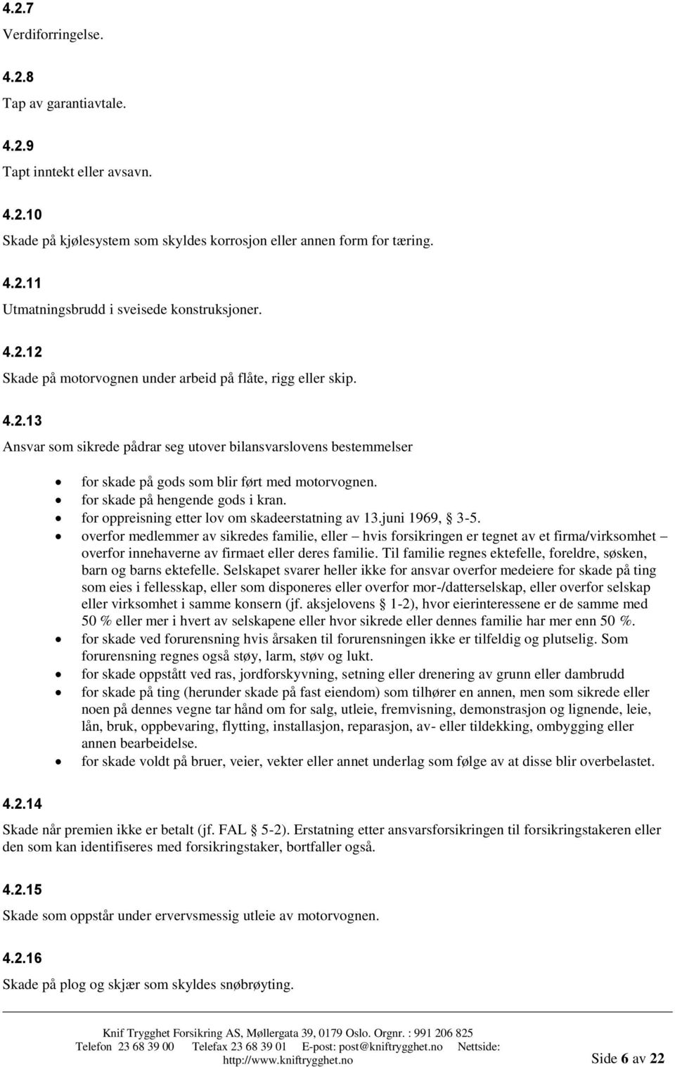 for skade på hengende gods i kran. for oppreisning etter lov om skadeerstatning av 13.juni 1969, 3-5.