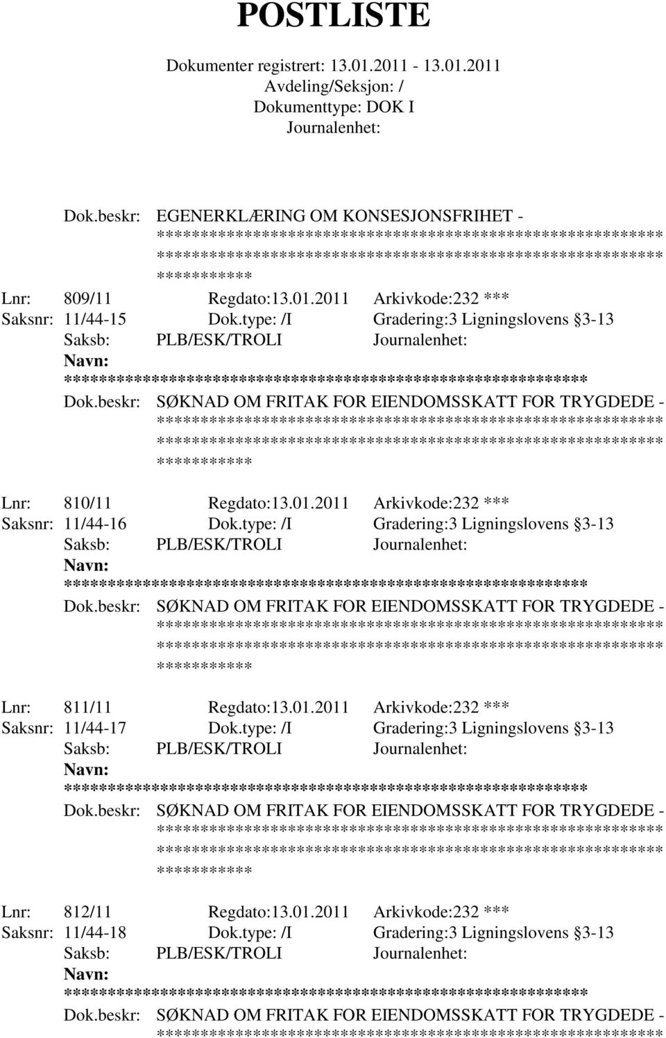 type: /I Gradering:3 Ligningslovens 3-13 Saksb: PLB/ESK/TROLI ** Lnr: 811/11 Regdato:13.01.2011 Arkivkode:232 *** Saksnr: 11/44-17 Dok.