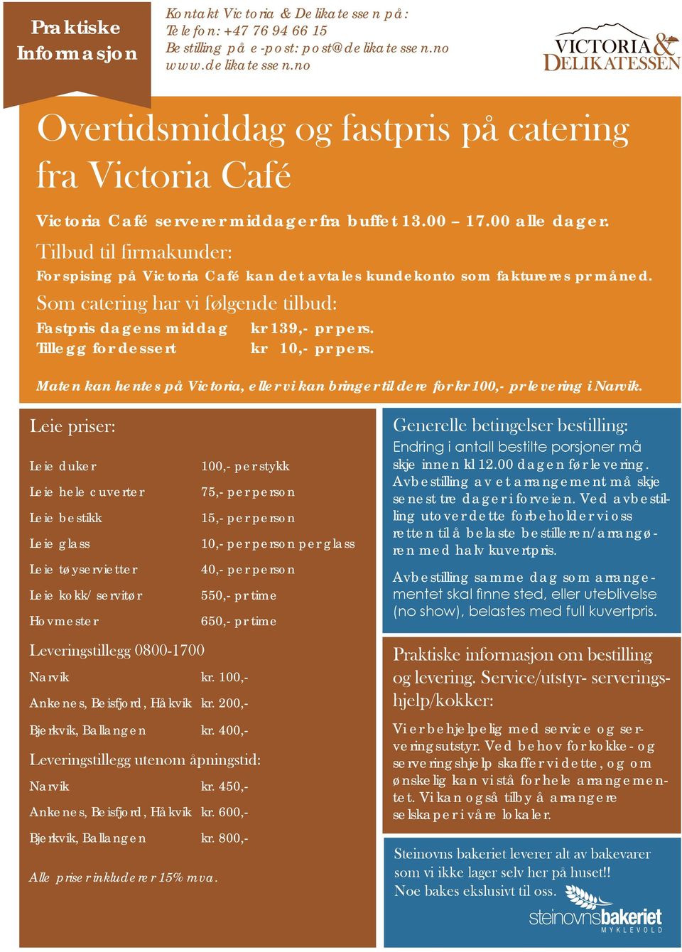Tilbud til firmakunder: For spising på Victoria Café kan det avtales kundekonto som faktureres pr måned.