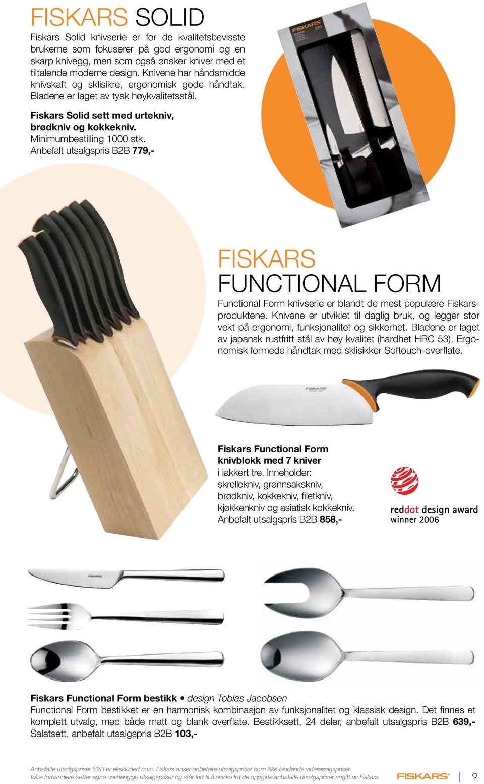 Anbefalt utsalgspris B2B 779,- fiskars functional form Functional Form knivserie er blandt de mest populære Fiskarsproduktene.