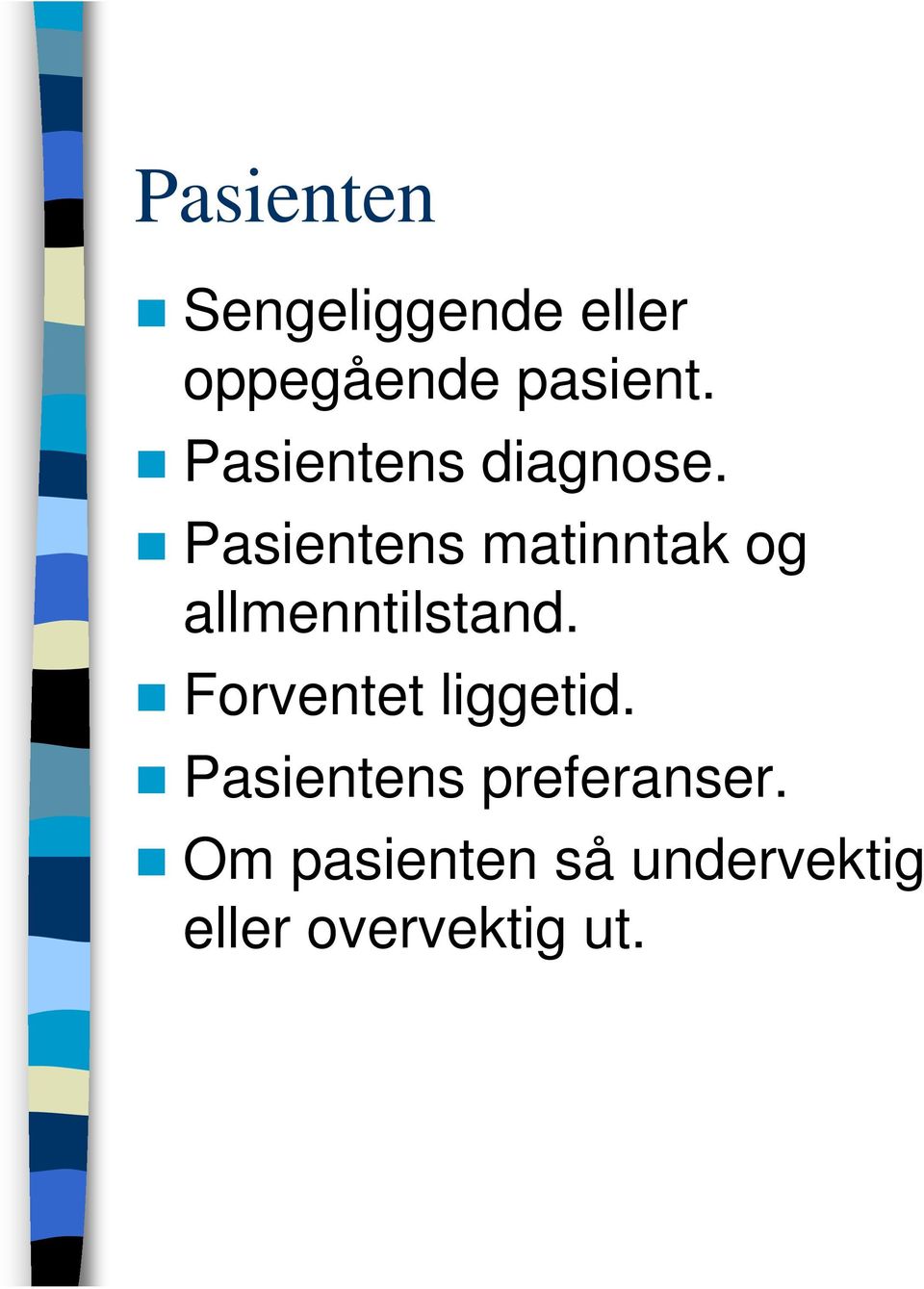 Pasientens matinntak og allmenntilstand.