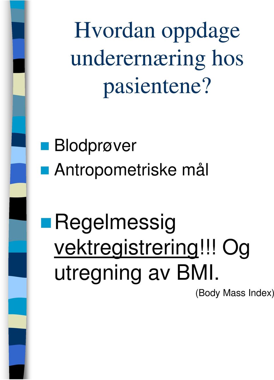 Blodprøver Antropometriske mål