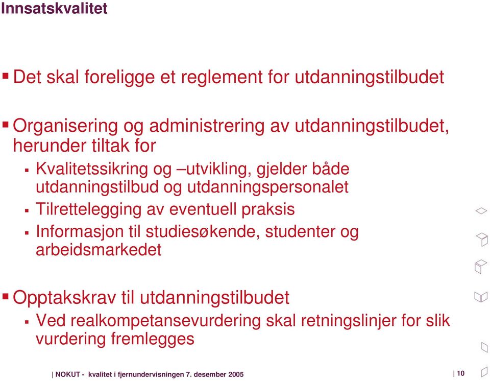 eventuell praksis Informasjon til studiesøkende, studenter og arbeidsmarkedet Opptakskrav til utdanningstilbudet Ved