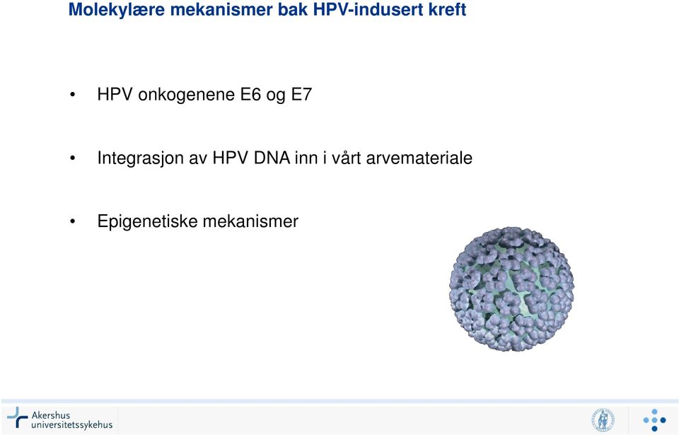 E6 og E7 Integrasjon av HPV DNA