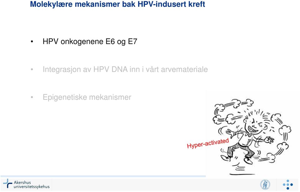 E6 og E7 Integrasjon av HPV DNA