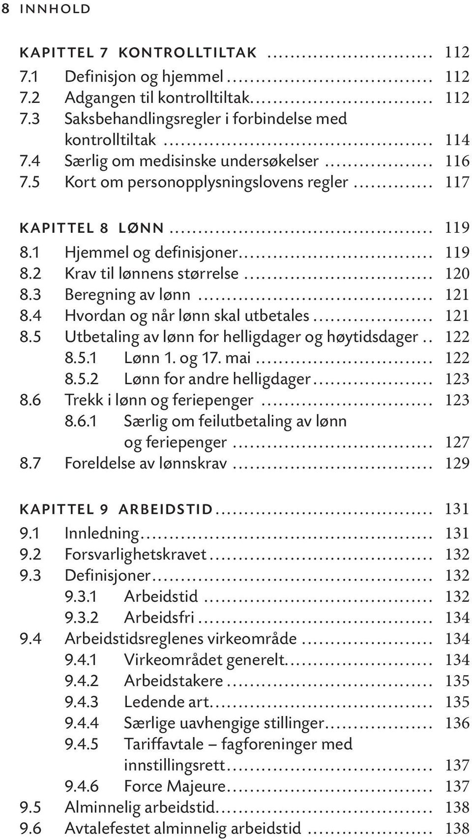 3 Beregning av lønn... 121 8.4 Hvordan og når lønn skal utbetales... 121 8.5 Utbetaling av lønn for helligdager og høytidsdager.. 122 8.5.1 Lønn 1. og 17. mai... 122 8.5.2 Lønn for andre helligdager.