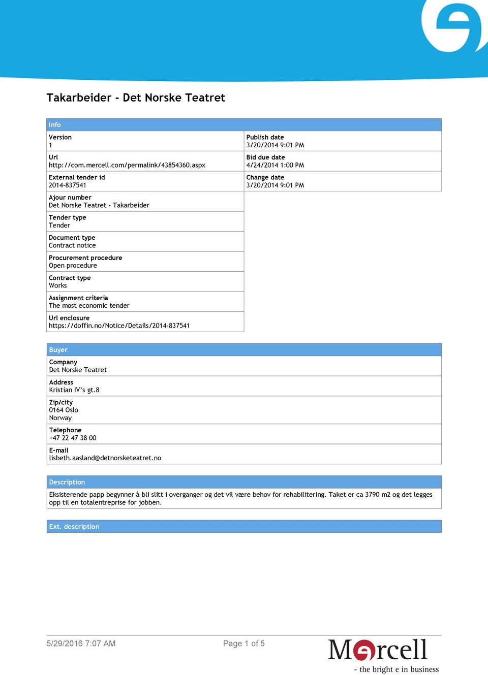 criteria The most economic tender Url enclosure https://doffin.