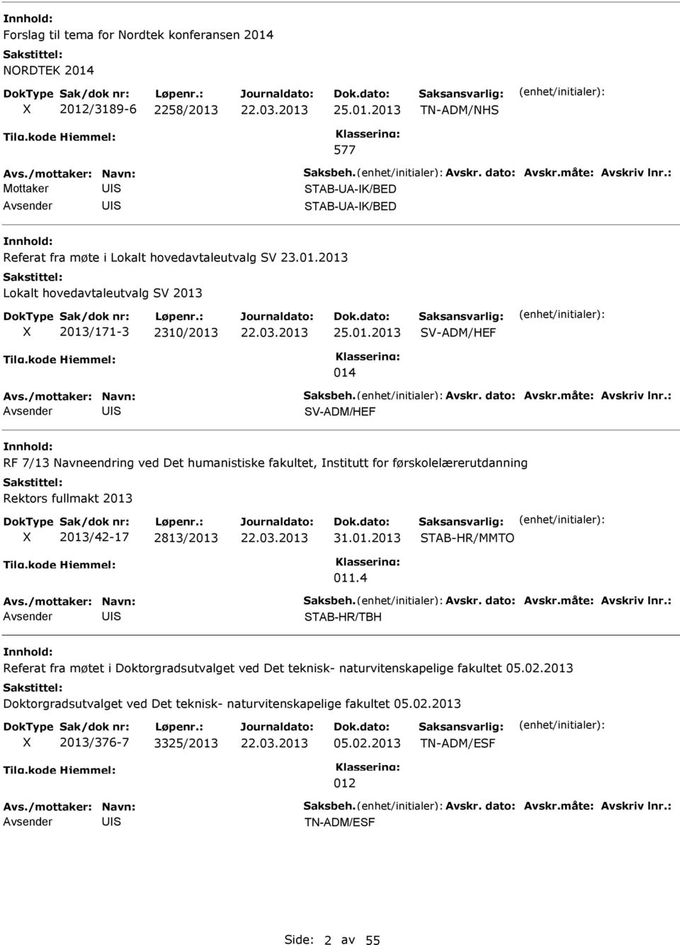 01.2013 TAB-HR/MMTO 011.4 TAB-HR/TBH Referat fra møtet i Doktorgradsutvalget ved Det teknisk- naturvitenskapelige fakultet 05.02.