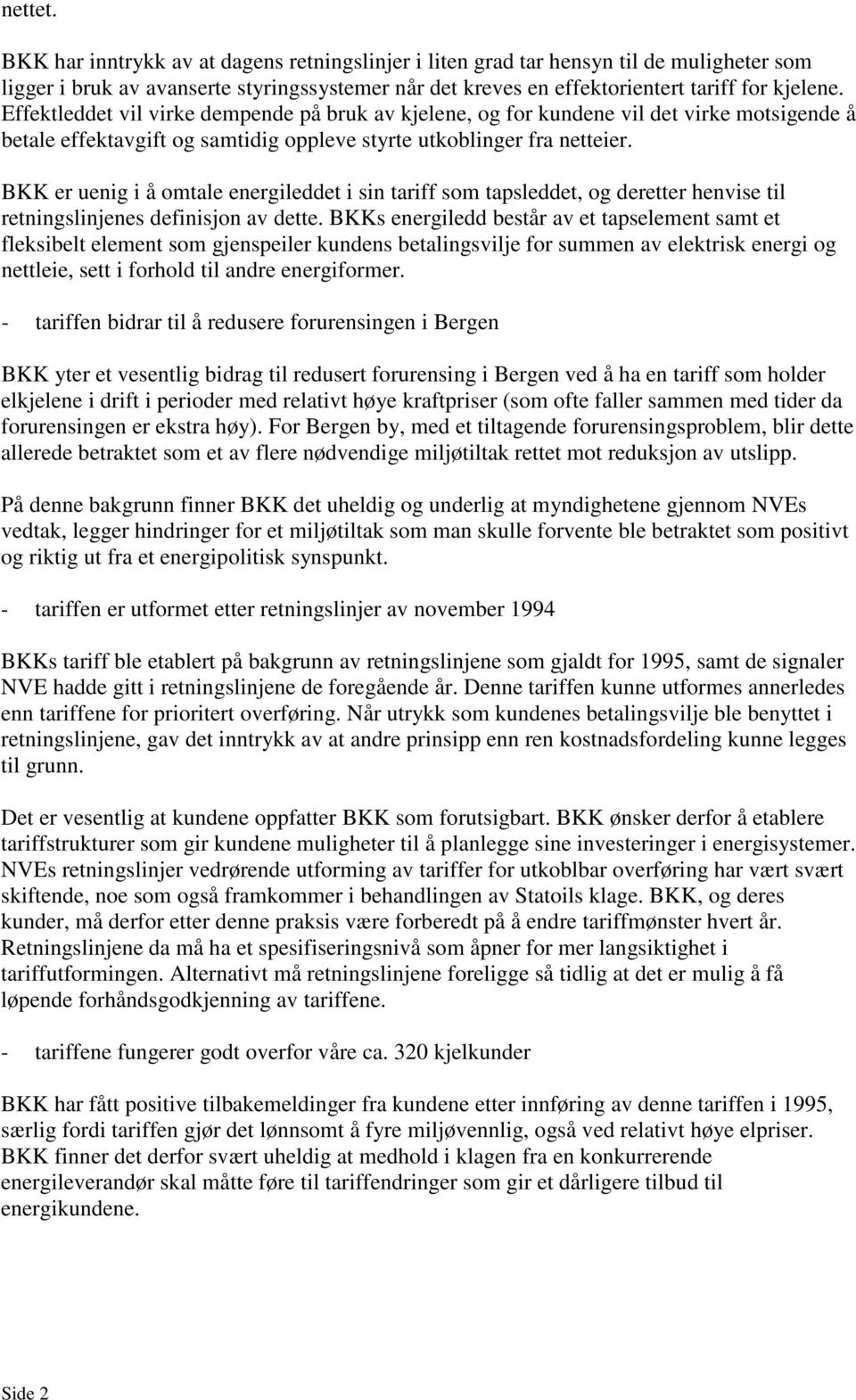 BKK er uenig i å omtale energileddet i sin tariff som tapsleddet, og deretter henvise til retningslinjenes definisjon av dette.