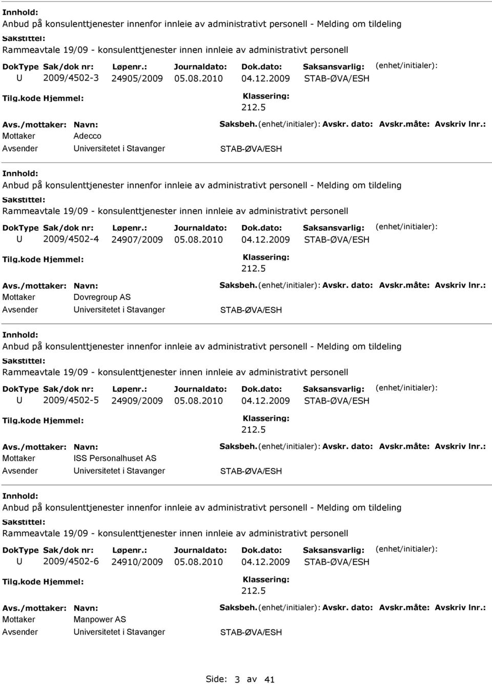 : Mottaker Adecco niversitetet i Stavanger Anbud på konsulenttjenester innenfor innleie av administrativt personell - Melding om tildeling Rammeavtale 19/09 - konsulenttjenester innen innleie av