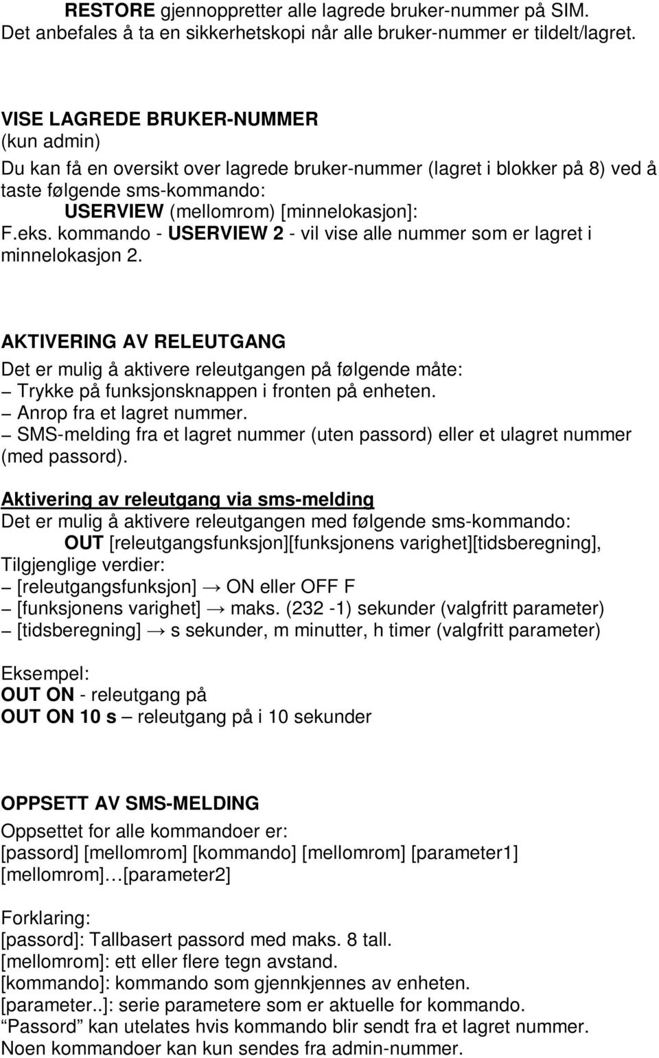 kommando - USERVIEW 2 - vil vise alle nummer som er lagret i minnelokasjon 2.