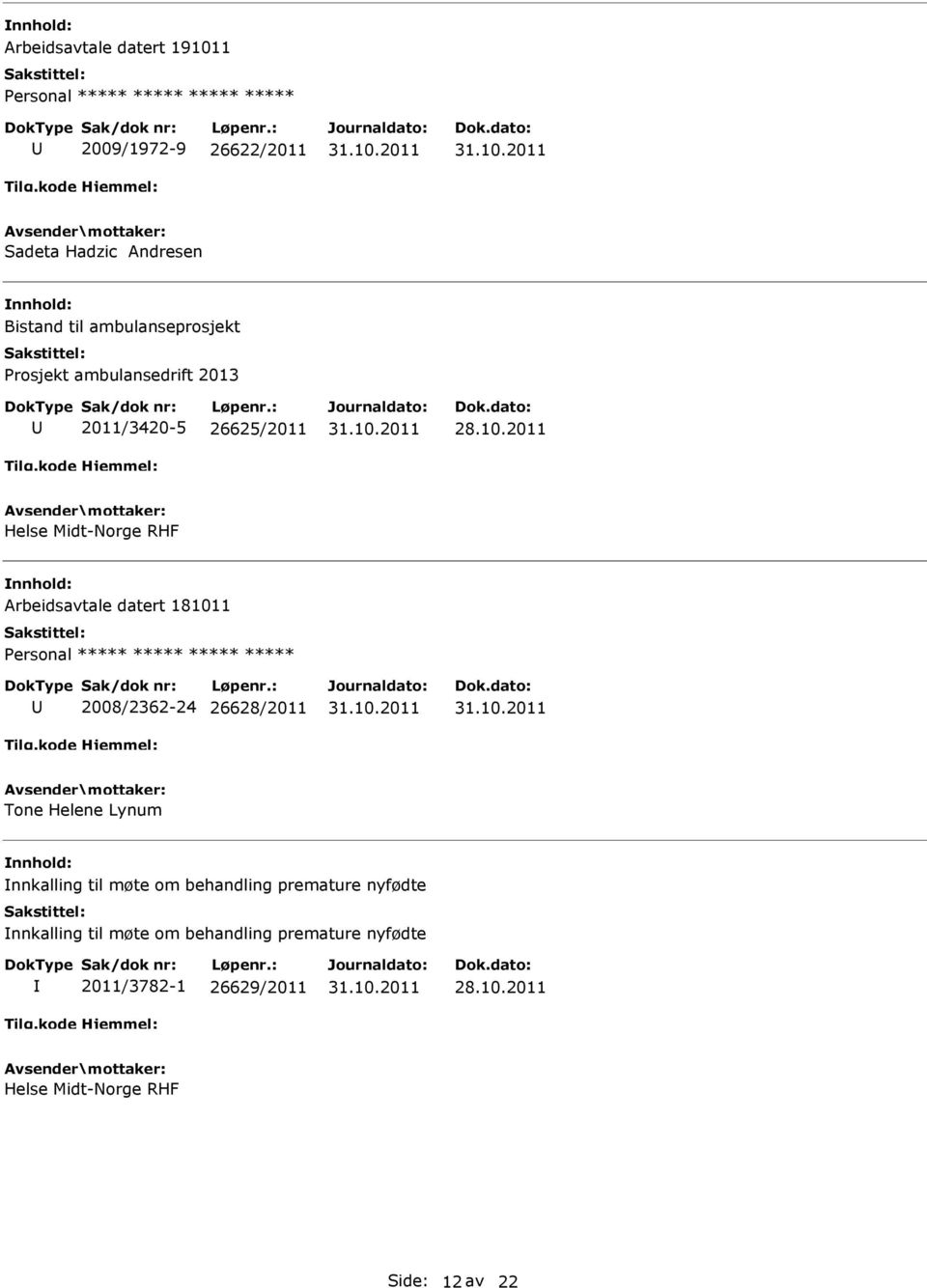 2011 Helse Midt-Norge RHF Arbeidsavtale datert 181011 ***** 2008/2362-24 26628/2011 Tone Helene Lynum