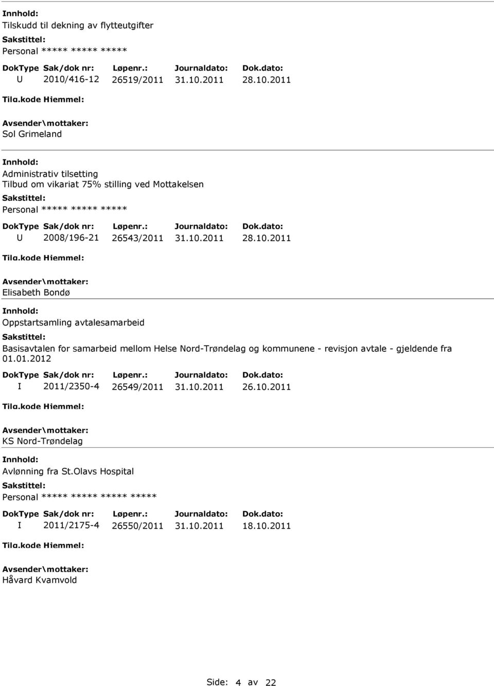 2011 Sol Grimeland Administrativ tilsetting Tilbud om vikariat 75% stilling ved Mottakelsen 2008/196-21 26543/2011 28.10.