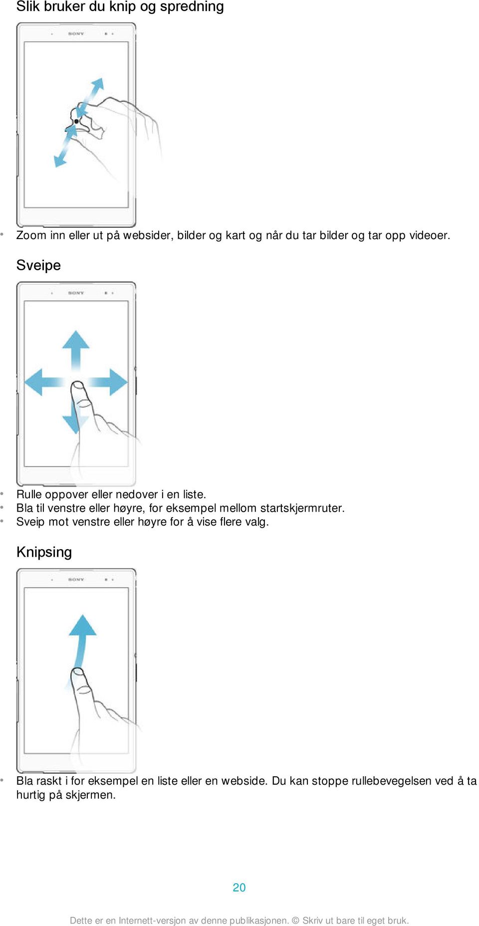 Bla til venstre eller høyre, for eksempel mellom startskjermruter.