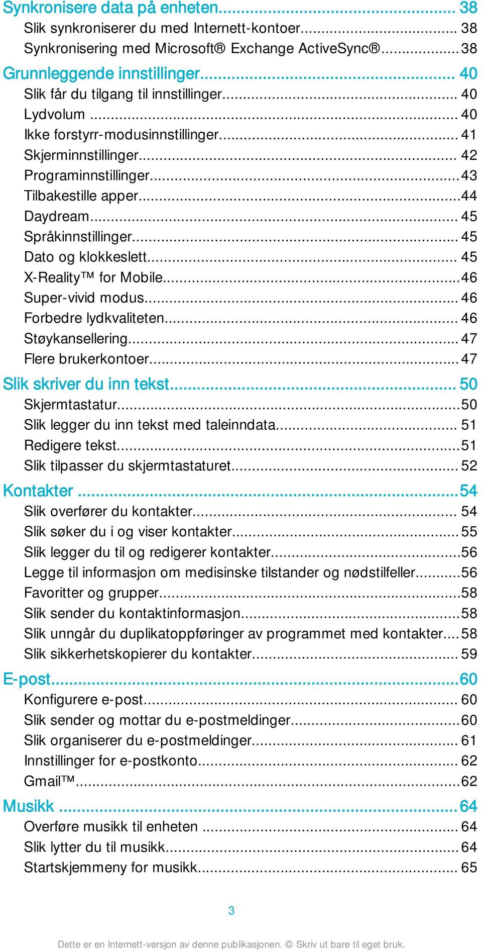 .. 45 Språkinnstillinger... 45 Dato og klokkeslett... 45 X-Reality for Mobile...46 Super-vivid modus... 46 Forbedre lydkvaliteten... 46 Støykansellering... 47 Flere brukerkontoer.