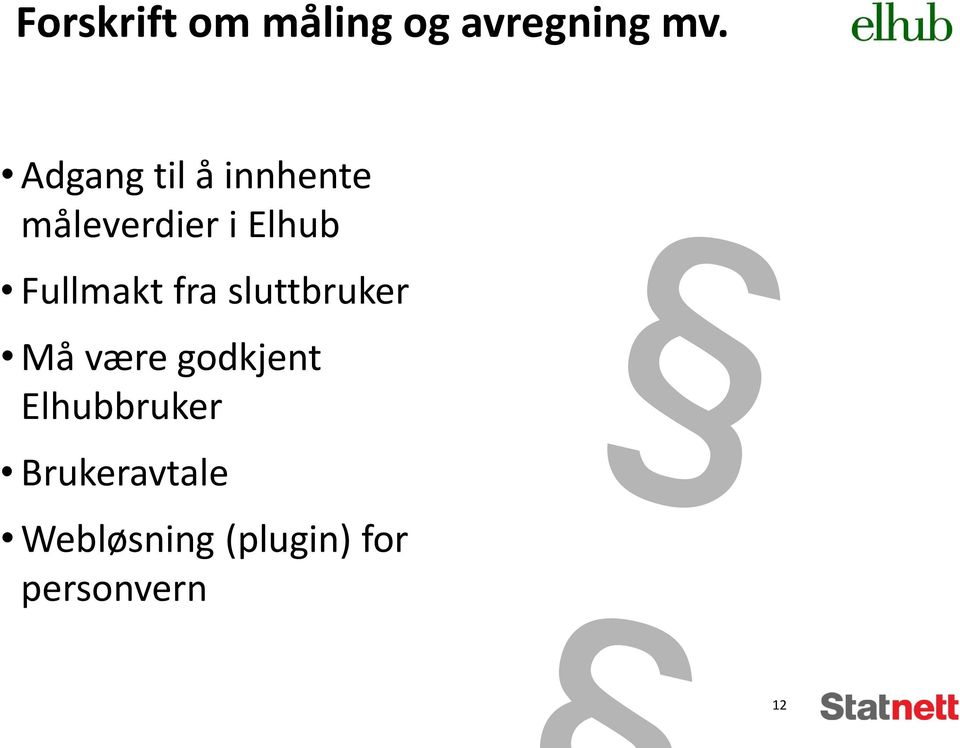 Fullmakt fra sluttbruker Må være godkjent