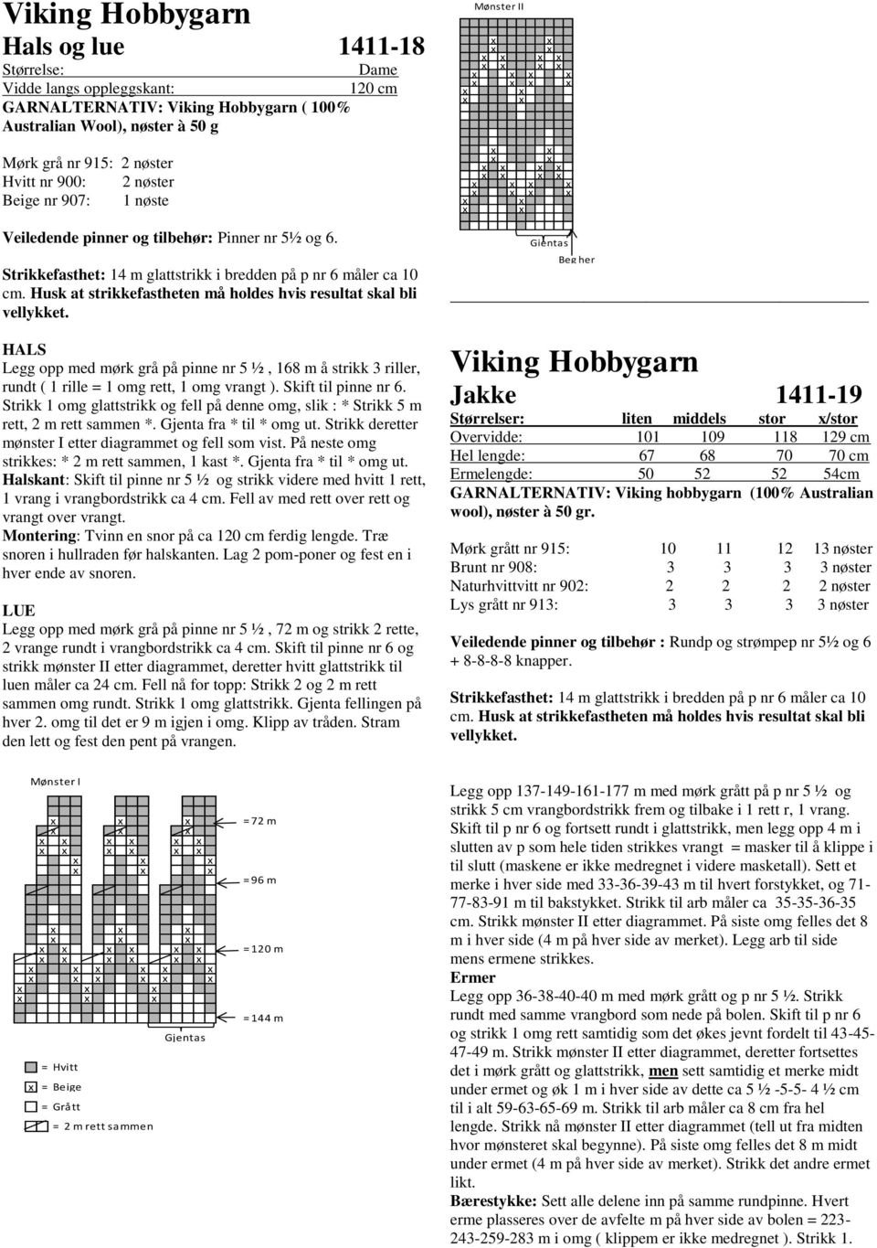 HALS Legg pp med mørk grå på pinne nr 5 ½, 168 m å strikk 3 riller, rundt ( 1 rille = 1 mg rett, 1 mg vrangt ). Skift til pinne nr 6.