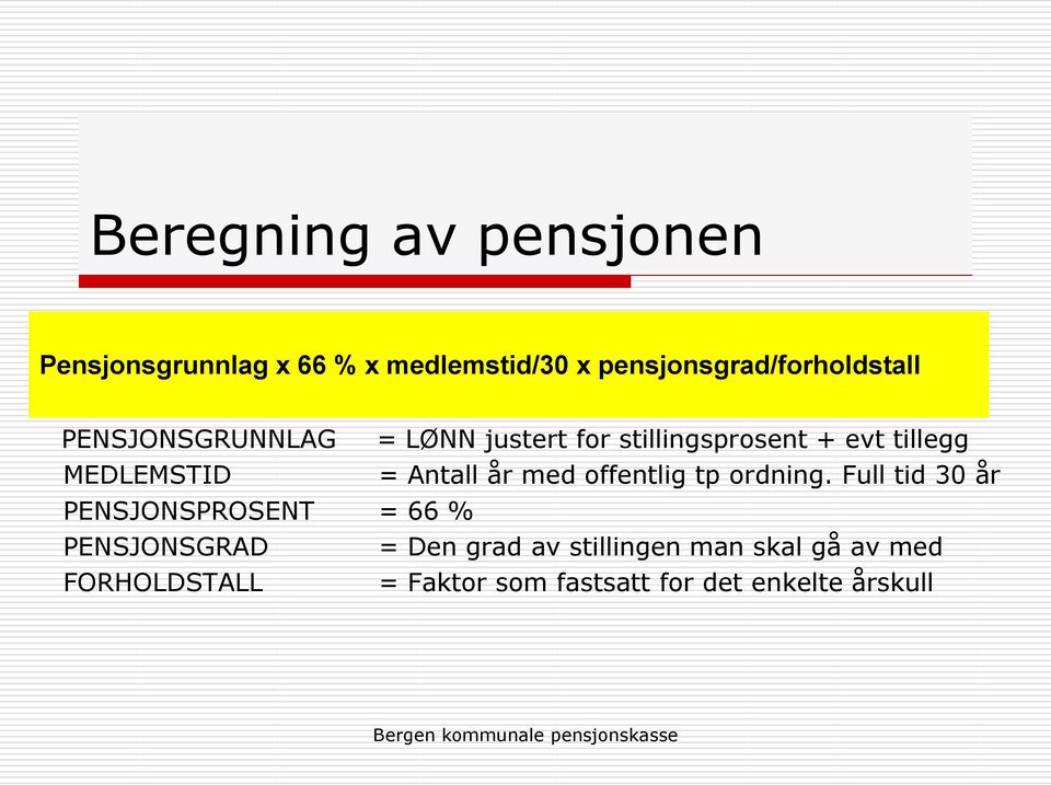 tillegg MEDLEMSTID = Antall år med offentlig tp ordning.