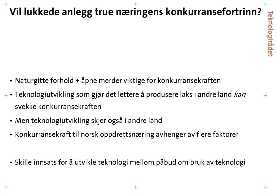 lettere å produsere laks i andre land kan svekke konkurransekraften Men teknologiutvikling skjer også