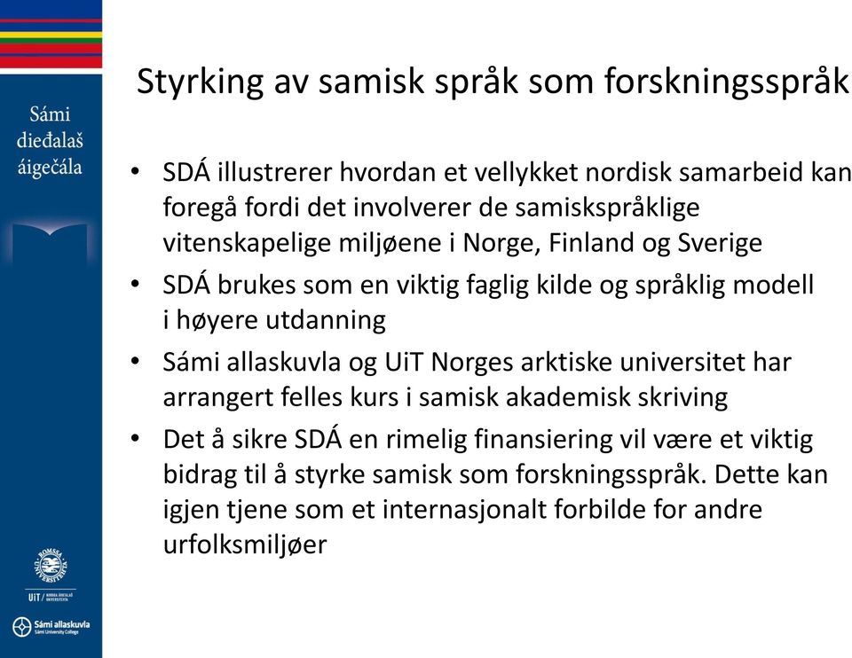 utdanning Sámi allaskuvla og UiT Norges arktiske universitet har arrangert felles kurs i samisk akademisk skriving Det å sikre SDÁ en rimelig