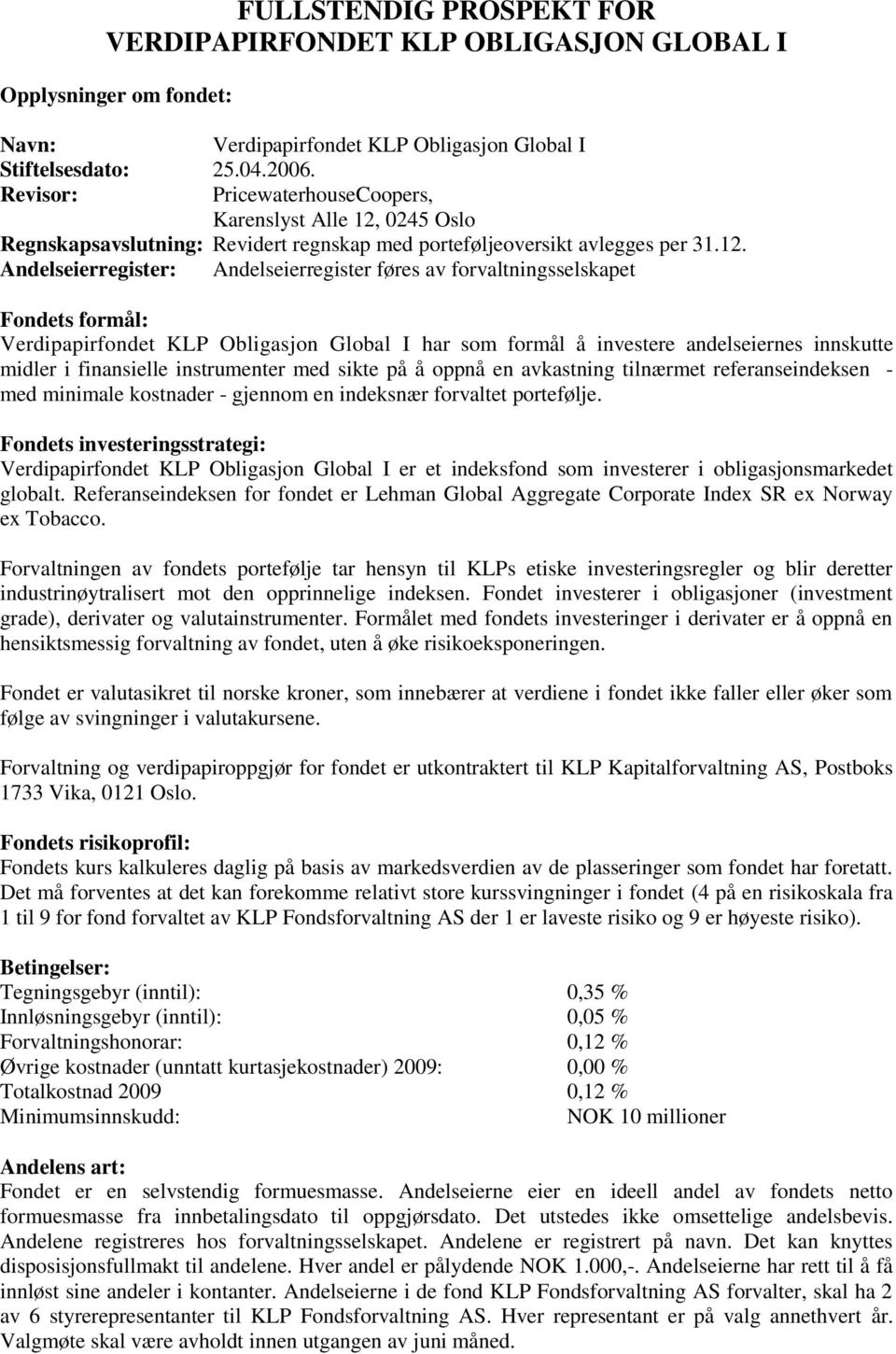 0245 Oslo Regnskapsavslutning: Revidert regnskap med porteføljeoversikt avlegges per 31.12.