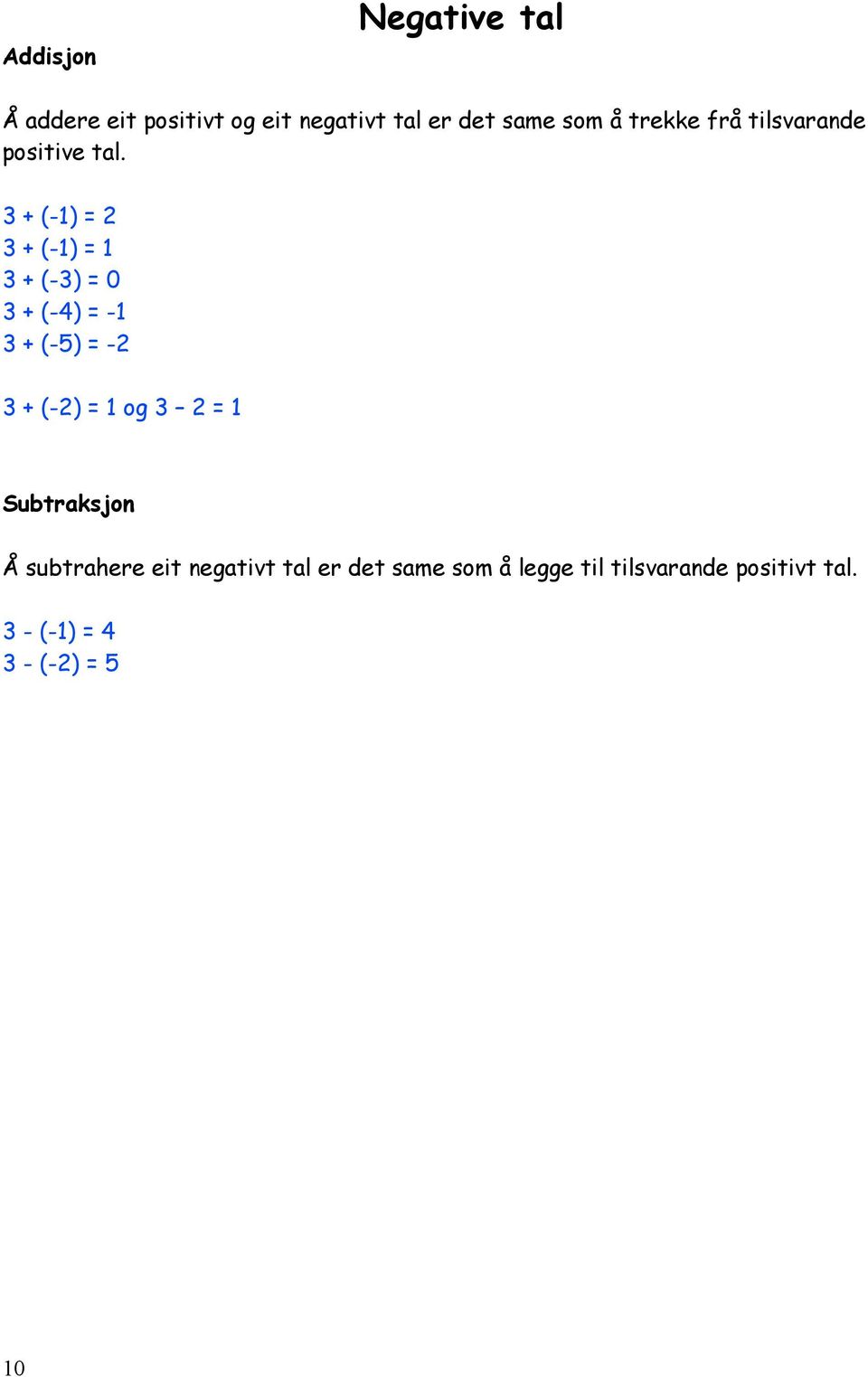 3 + (-1) = 2 3 + (-1) = 1 3 + (-3) = 0 3 + (-4) = -1 3 + (-5) = -2 3 + (-2) = 1 og