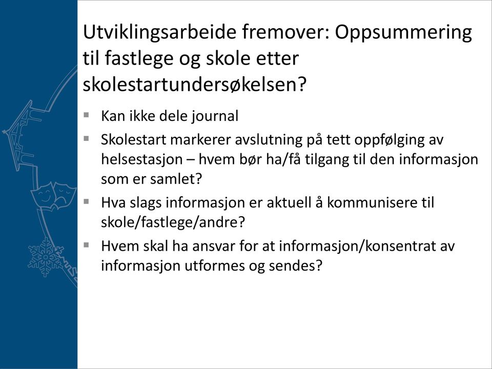 ha/få tilgang til den informasjon som er samlet?