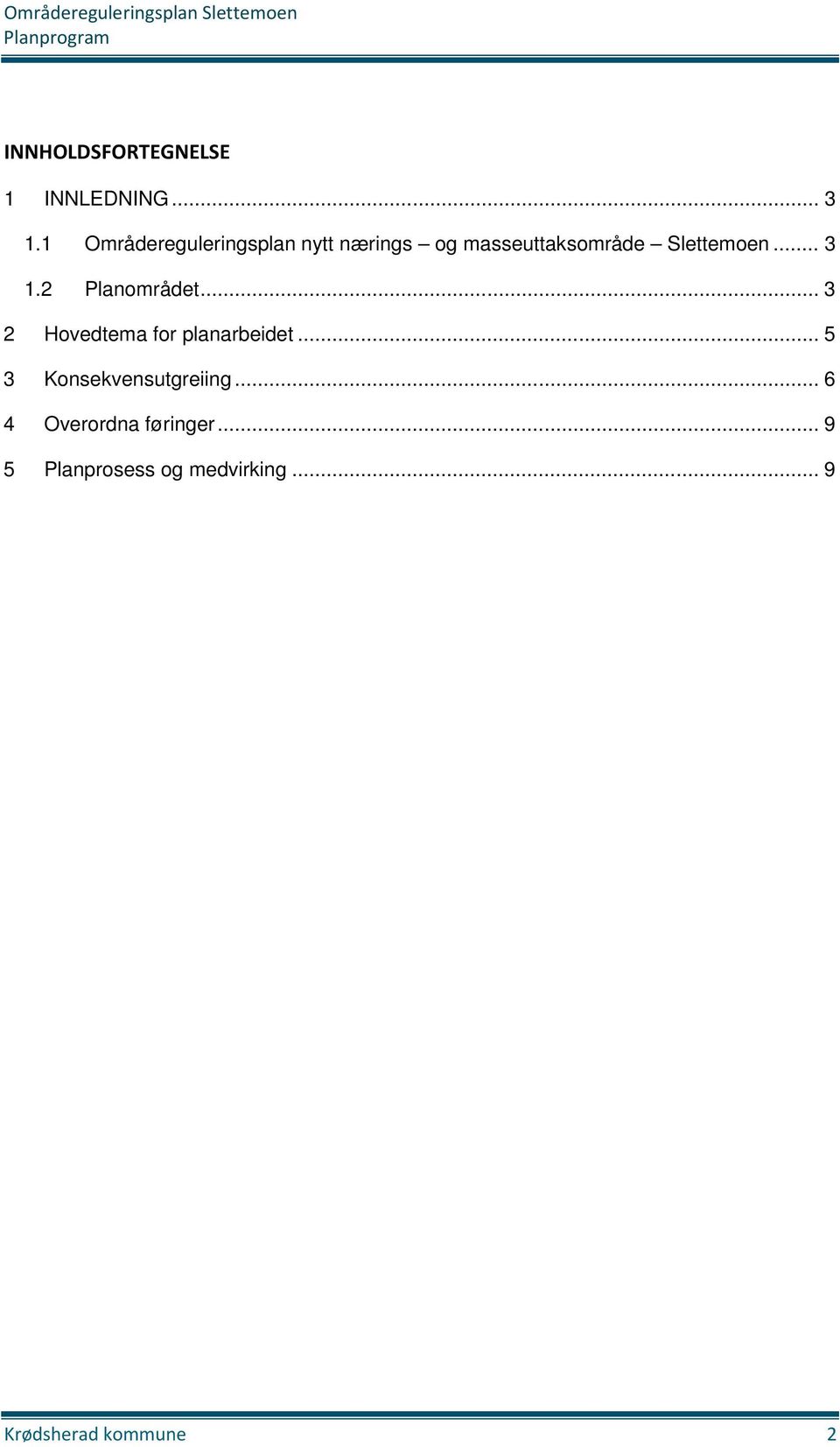 .. 3 1.2 Planområdet... 3 2 Hovedtema for planarbeidet.