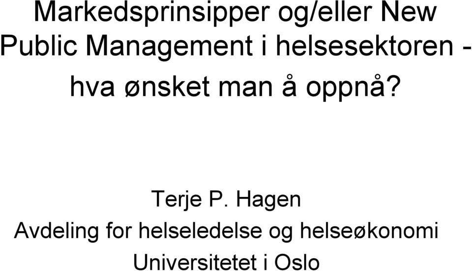 man å oppnå? Terje P.