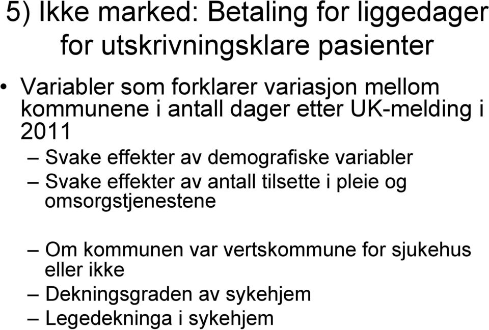 av demografiske variabler Svake effekter av antall tilsette i pleie og omsorgstjenestene Om