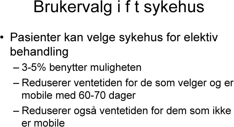 Reduserer ventetiden for de som velger og er mobile med