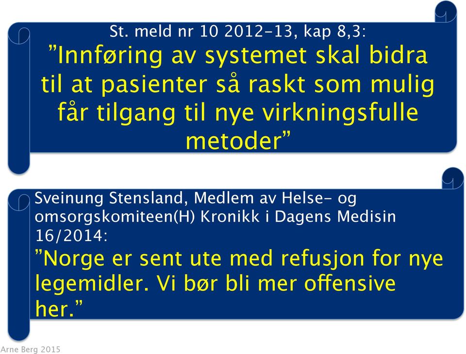 Sveinung Stensland, Medlem av Helse- og omsorgskomiteen(h) Kronikk i Dagens