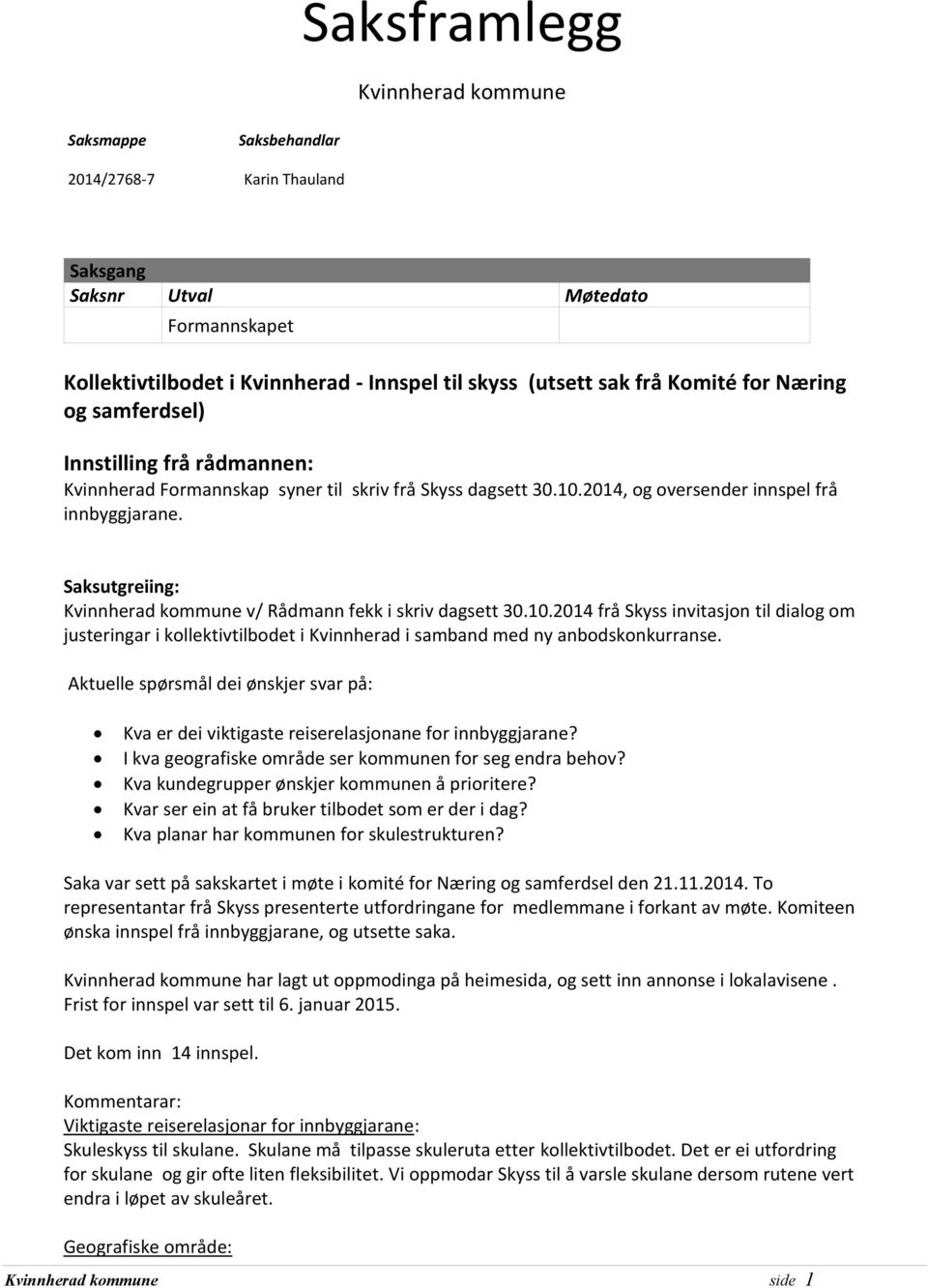 10.2014 frå Skyss invitasjon til dialog om justeringar i kollektivtilbodet i Kvinnherad i samband med ny anbodskonkurranse.
