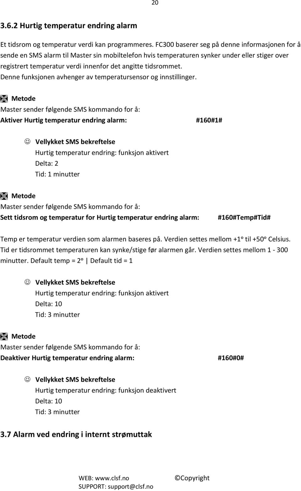 tidsrommet. Denne funksjonen avhenger av temperatursensor og innstillinger.