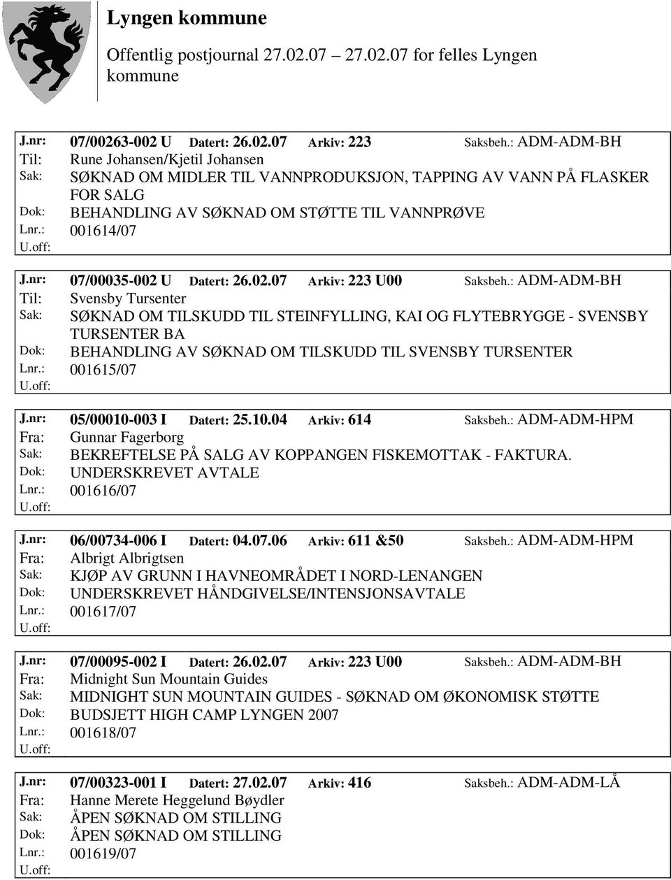 nr: 07/00035-002 U Datert: 26.02.07 Arkiv: 223 U00 Saksbeh.