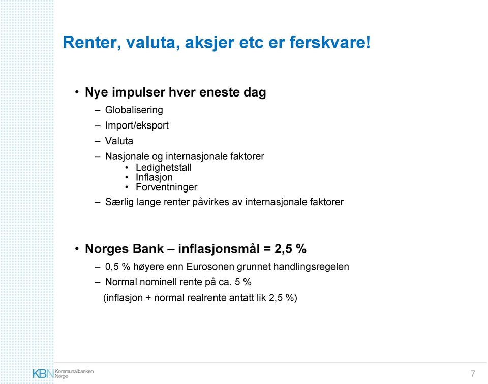 Ledighetstall Inflasjon Forventninger Særlig lange renter påvirkes av internasjonale faktorer Norges