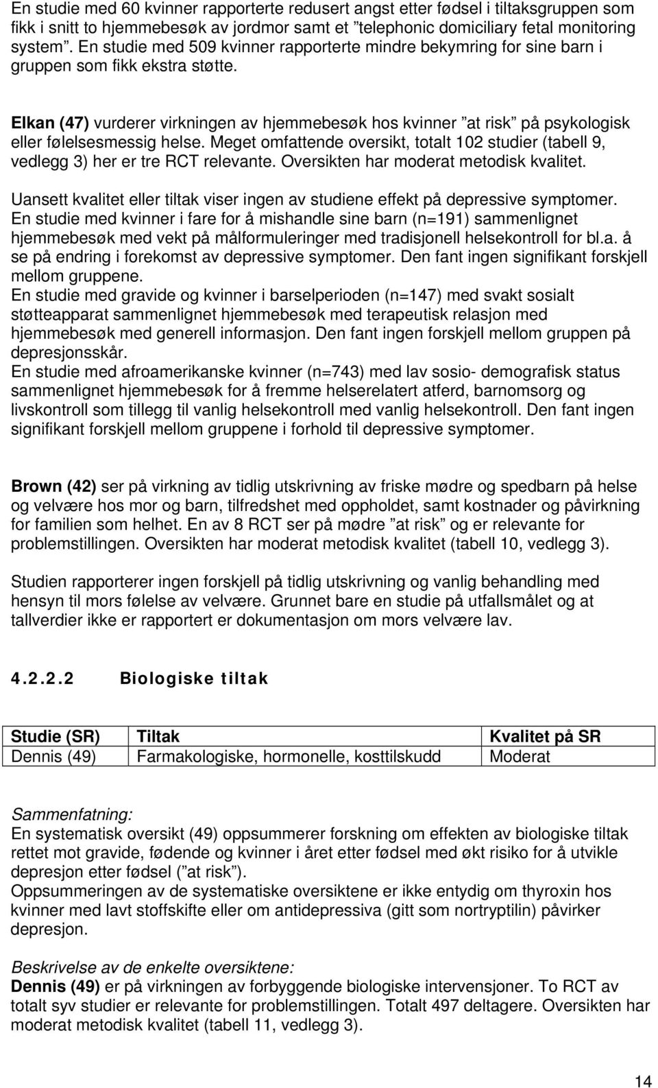 Elkan (47) vurderer virkningen av hjemmebesøk hos kvinner at risk på psykologisk eller følelsesmessig helse.