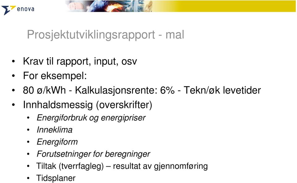 (overskrifter) Energiforbruk og energipriser Inneklima Energiform