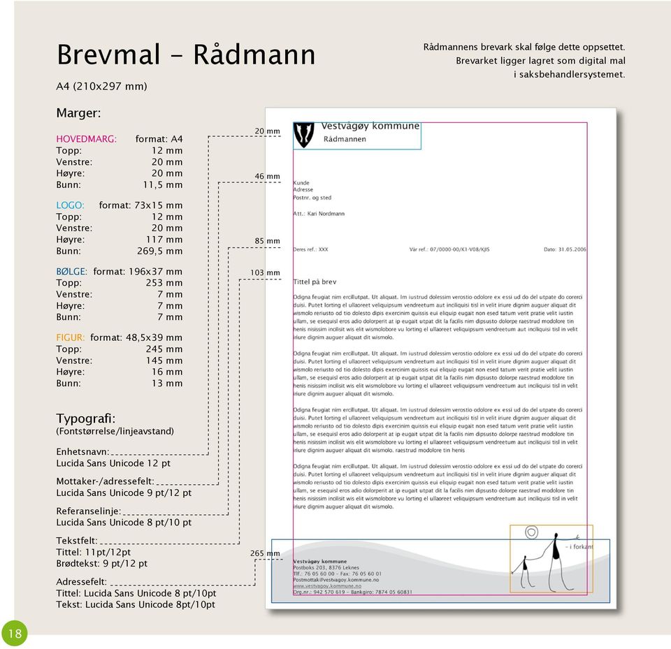 14 16 mm 13 mm Enhetsnavn: Lucida Sans Unicode 12 pt Mottaker-/adressefelt: Lucida Sans Unicode 9 pt/12 pt Referanselinje: Lucida Sans Unicode 8