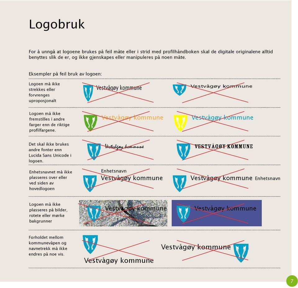 Vestvågøy kommune Vestvågøy kommune Det skal ikke brukes andre fonter enn Lucida Sans Unicode i logoen.